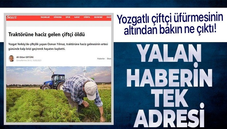 Sözcü gazetesinin Yozgatlı çiftçi yalanının altından bakın ne çıktı!