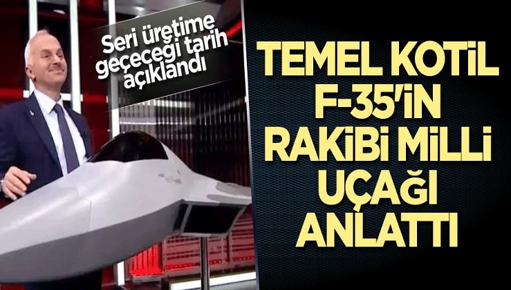 Temel Kotil F-35'in rakibi milli uçağı anlattı