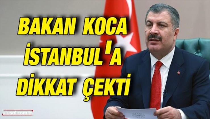 Sağlık Bakanı Fahrettin Koca İstanbul'a dikkat çekti: Vaka sayısı 54 bini aştı