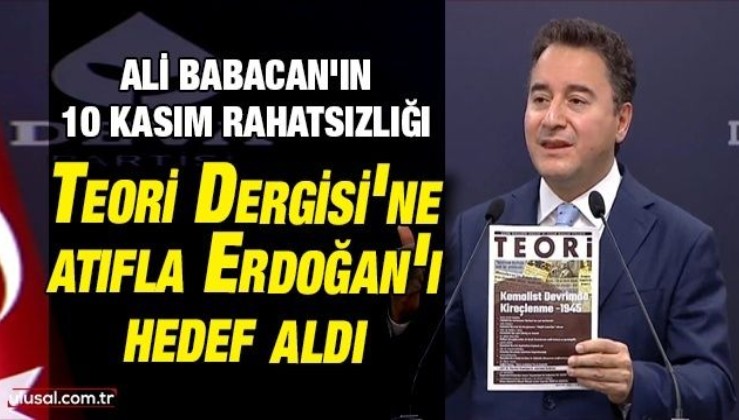 DEVA Partisi Genel Başkanı Babacan'ın 10 Kasım rahatsızlığı: Teori Dergisi'ne atıfla Erdoğan'ı hedef aldı