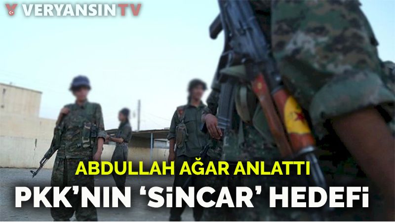 PKK Sincar’dan çekilecek mi? Abdullah Ağar terör örgütünün yeni hedefini anlattı