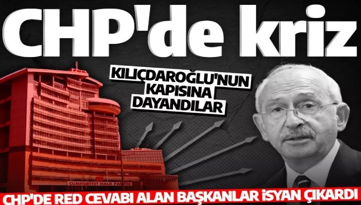 CHP’de milletvekili olmak isteyen belediye başkanları kriz çıkardı!