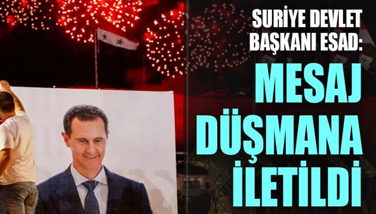 Suriye Devlet Başkanı Esad: Mesaj düşmana iletildi, vatanseverlik misyonu başarıya ulaştı
