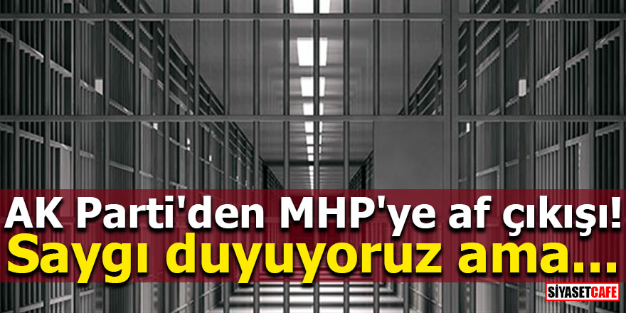AKP'den MHP'ye af çıkışı!