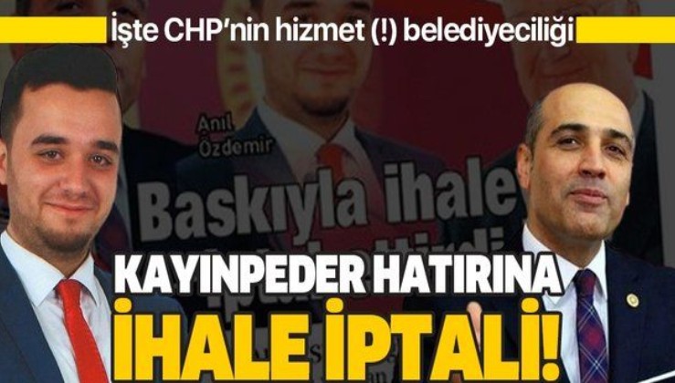 Kayınpeder hatırına ihale iptali! CHP'li vekil Fikret Şahin'den skandal karar!