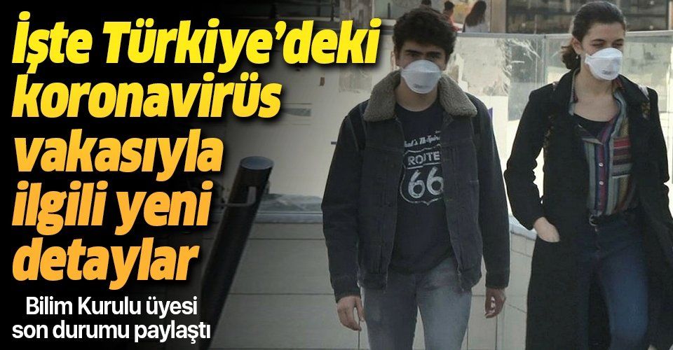 Son dakika: Bilim Kurulu üyesinden Türkiye'deki koronavirüs vakasıyla ilgili flaş açıklamalar.