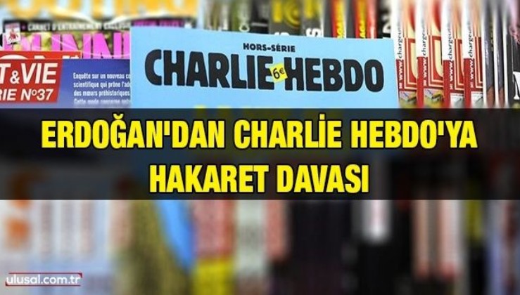 Erdoğan'dan Charlie Hebdo'ya hakaret davası