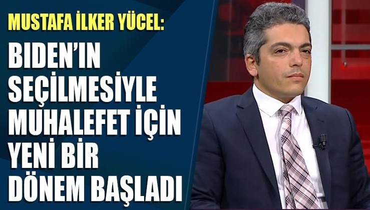 Mustafa İlker Yücel: Biden'ın seçilmesiyle muhalefet için yeni bir dönem başladı