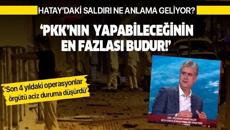 Hatay’daki saldırıya ilişkin çarpıcı yorum! PKK’nın canlı bomba eylemleri ne anlama geliyor?
