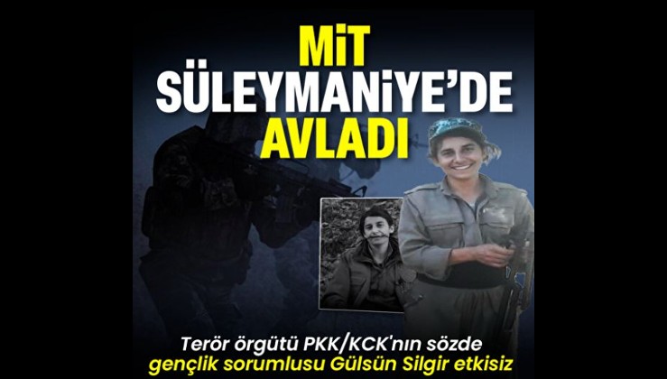 MİT Süleymaniye'de avladı: PKK/KCK'nın sözde gençlik sorumlusu Gülsün Silgir etkisiz