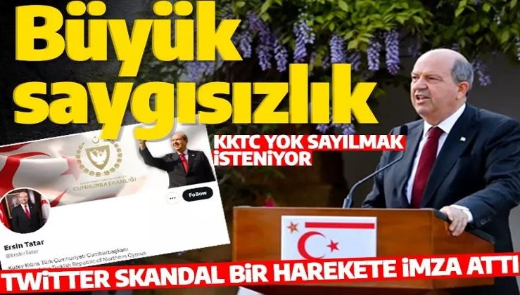 Twitter skandal bir davranışa imza attı! KKTC Cumhurbaşkanı Ersin Tatar'a büyük saygısızlık!