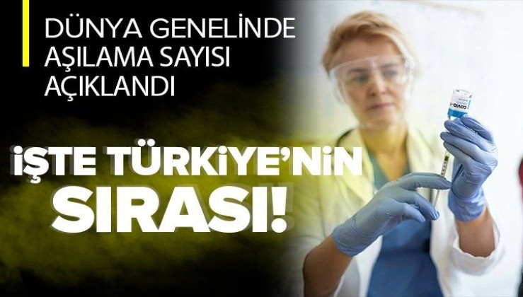 Dünya genelinde 3 milyar 730 milyon dozdan fazla koronavirüs aşısı yapıldı! İşte Türkiye'nin sırası