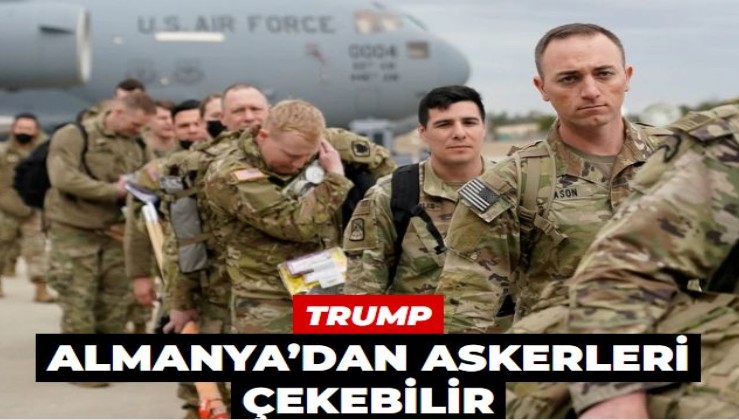 Trump Almanya’dan askerleri çekebilir