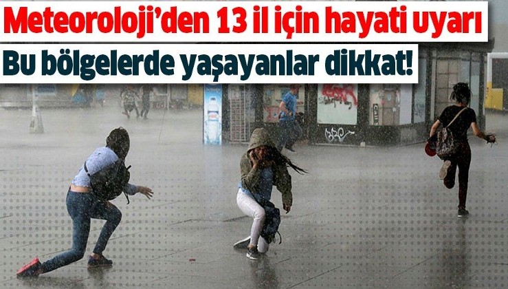 Meteoroloji'den İstanbul ve 12 il için son dakika sağanak yağış uyarısı! .