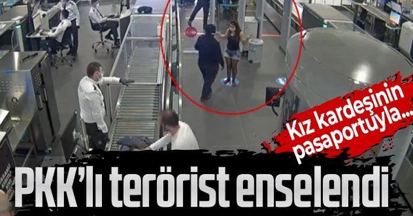 PKK'lı terörist kız kardeşine ait pasaportla kaçmaya çalışırken İstanbul Havalimanı'nda yakalandı!
