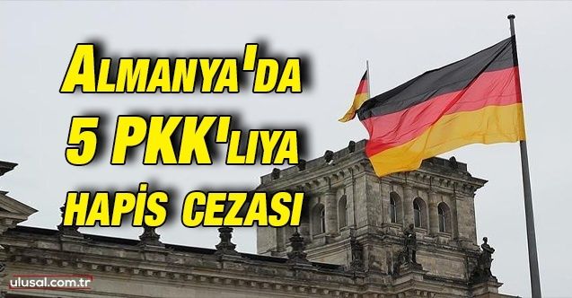 Almanya'da 5 PKK'lıya hapis cezası