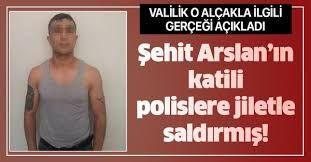 Son dakika: Polis memuru Atakan Arslan’ı şehit eden zanlıdan polislere jiletli saldırı! Valilikten açıklama geldi