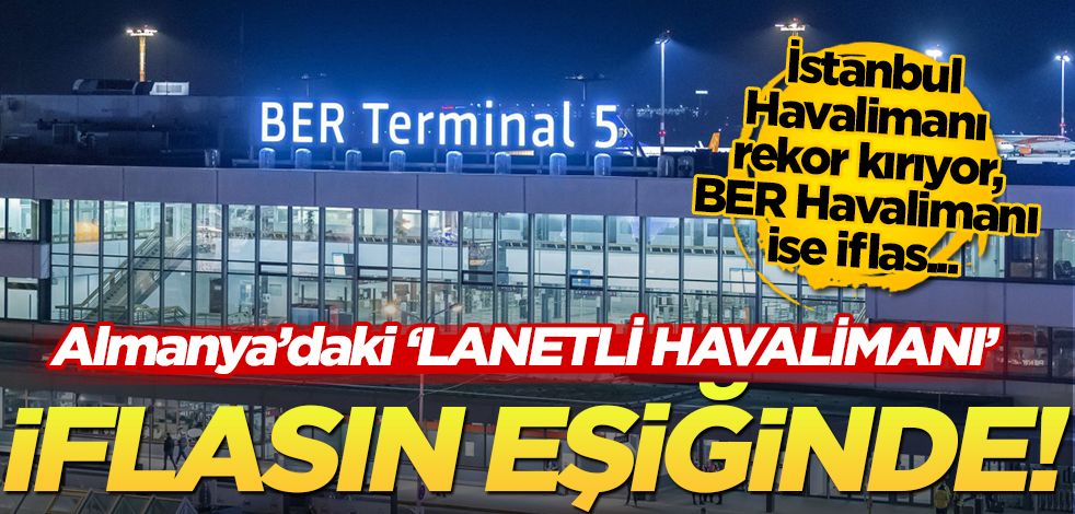 İstanbul Havalimanı rekor üstüne rekor kırıyor, Almanya’nın ‘lanetli havalimanı’ iflas ediyor!