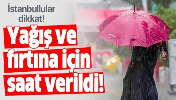 AKOM'dan İstanbul için yağış ve fırtına uyarısı!.