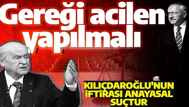 Bahçeli'den Kılıçdaroğlu'na uyuşturucu tepkisi: 'Anayasal suçtur! Gereği yapılmalı'