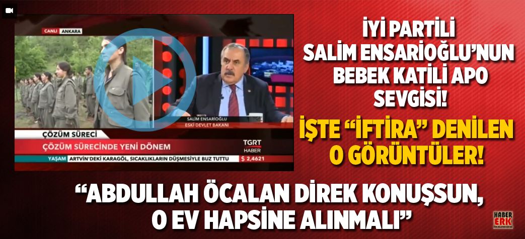 İYİ Partili Salim Ensarioğlu’nun Bebek Katili Apo ile ilgili o konuşması ortaya çıktı