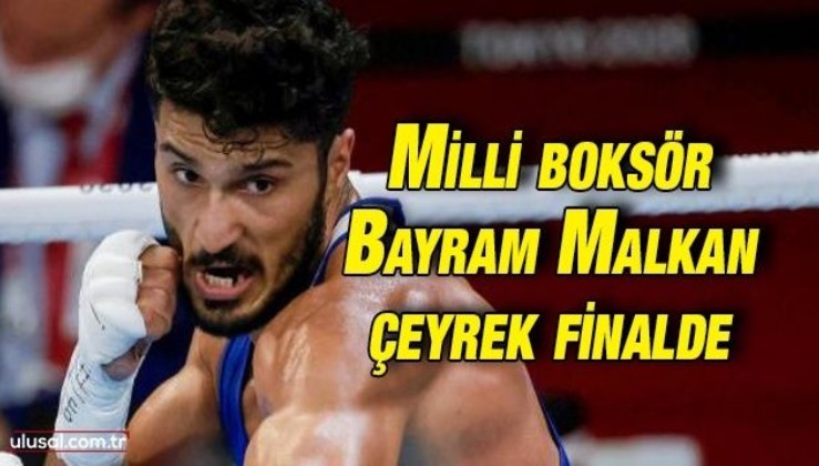 Milli boksör Bayram Malkan çeyrek finale çıktı
