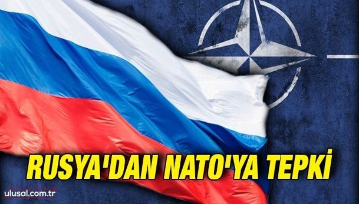 Rusya'dan NATO'ya tepki: ''ABD ile NATO'nun eylemlerine artık tahammül edemiyoruz''