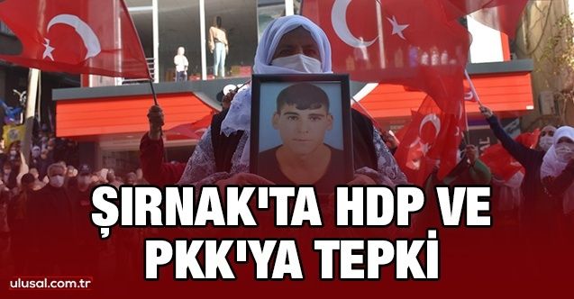 Şırnak'ta HDP ve PKK'ya tepki