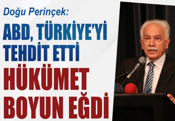 Doğu Perinçek: ABD, Türkiye'yi tehdit etti, Erdoğan hükümeti boyun eğdi