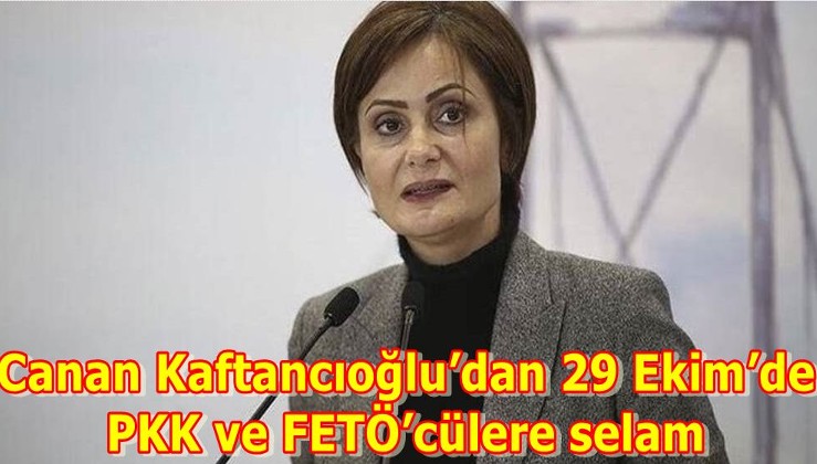 Canan Kaftancıoğlu’dan 29 Ekim’de PKK ve FETÖ’cülere selam