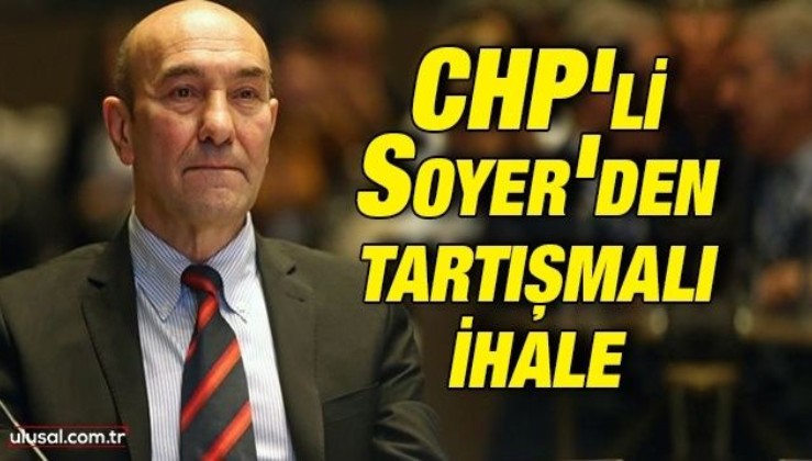 CHP'li Soyer’den tartışmalı ihale