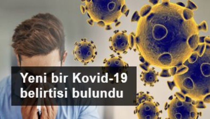 Doktorlar yeni bir Kovid-19 belirtisi tespit etti