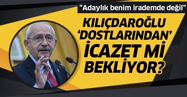 Kılıçdaroğlu'ndan cumhurbaşkanlığına adaylık açıklaması: "Benim irademde değil"