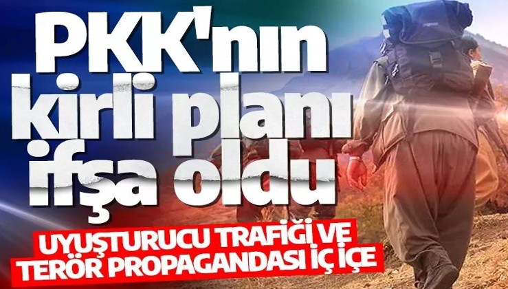 PKK'nın kirli planı ifşa oldu... Uyuşturucu trafiği ve terör propagandasının iç içe olduğu ortaya çıktı