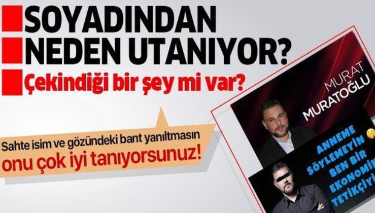 'Murat Muratoğlu' ismiyle yazarlık yapan Murat Turan soyadından neden utanıyor?