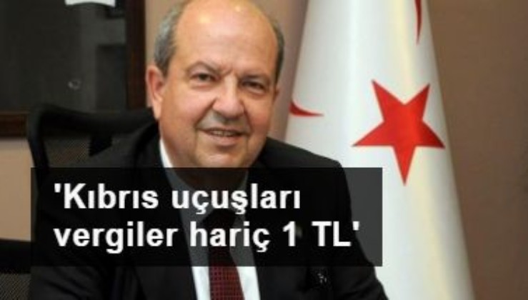Ersin Tatar: Kuzey Kıbrıs uçuşları vergiler hariç 1 TL