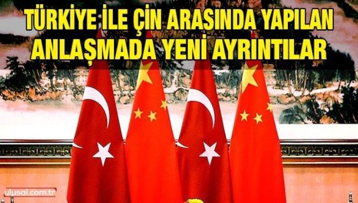 Türkiye ile Çin arasında yapılan anlaşmada yeni ayrıntıl