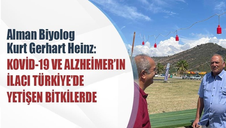 Alman Biyolog Kurt Gerhard Heinz: Kovid-19 ve Alzheimer’ın ilacı Türkiye’de yetişen bitkilerde