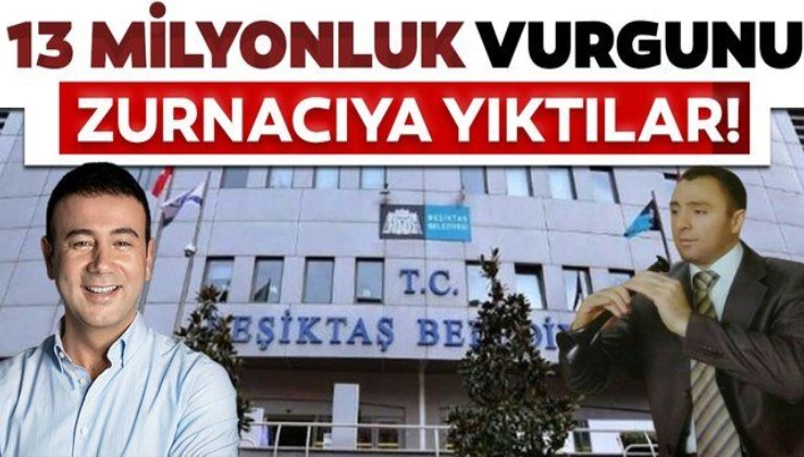 Beşiktaş Belediyesi'nde 13 milyonluk vurgunu zurnacıya yıktılar
