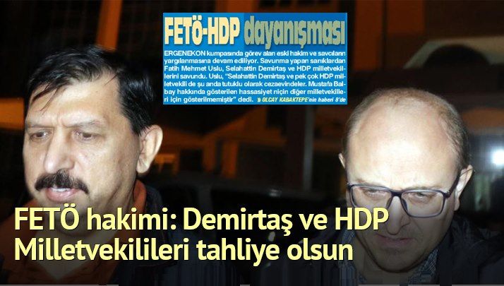 FETÖ hakimi: Demirtaş ve HDP milletvekilileri tahliye olsun