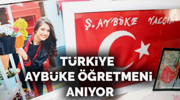 Türkiye, terör örgütü HDPKK’nın şehit ettiği Aybüke öğretmeni unutmuyor