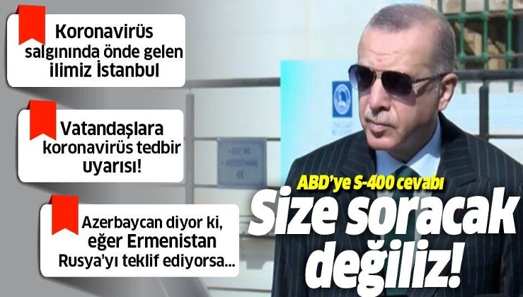 Erdoğan: S-400 testleri yapılıyor, bunu Amerika'ya soracak değiliz