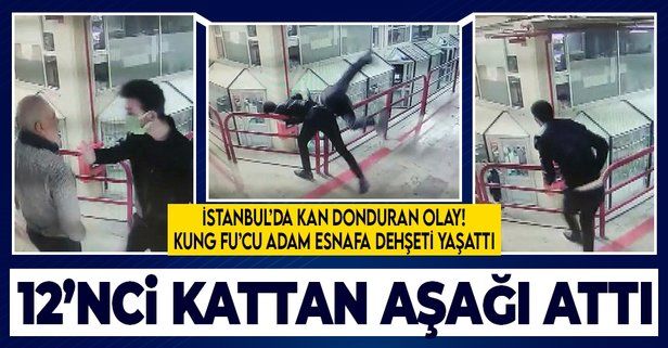 Şişli'de ticaret merkezinde kan donduran olay: Kung fu'cu adam esnafı 12'nci kattan aşağı attı