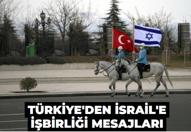 Türkiye'den İsrail'e işbirliği mesajları! Adım adım normalleşmeye