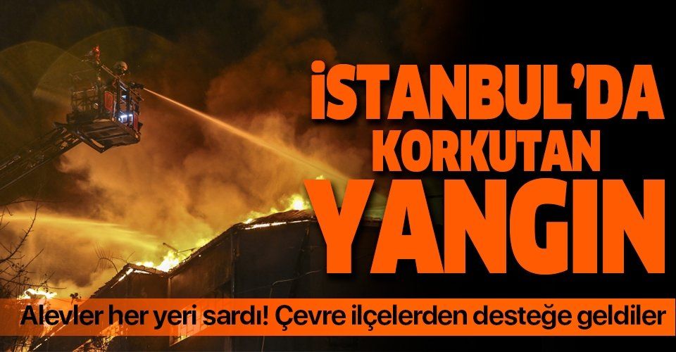 Son dakika: İstanbul'da fabrika yangını! Çevre ilçelerden yardıma geldiler