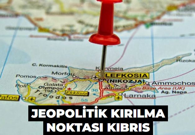 Jeopolitik kırılma noktası Kıbrıs