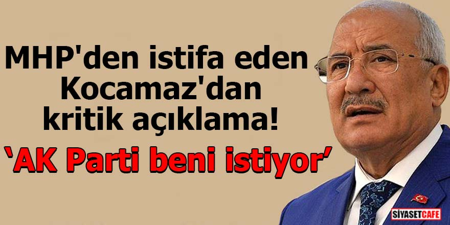 MHP'den istifa eden Kocamaz'dan kritik açıklama! AK Parti beni istiyor