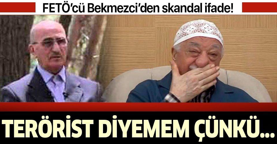 FETÖ'cü Yusuf Bekmezci'den skandal ifade: Gülen'i severim, terörist diyemem.