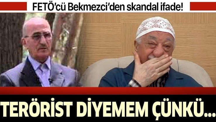 FETÖ'cü Yusuf Bekmezci'den skandal ifade: Gülen'i severim, terörist diyemem.