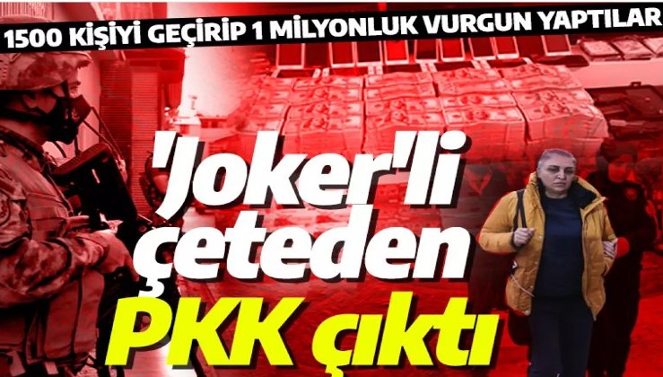 'Joker'li çeteden PKK çıktı! 1500 adayı geçirip 1 milyonluk vurgun yaptılar